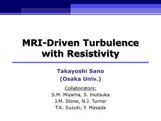 MRI-Driven Turbulence with Resistivity