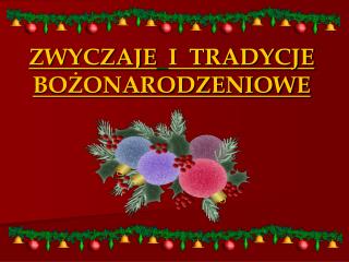 ZWYCZAJE I TRADYCJE BOŻONARODZENIOWE