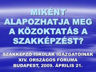 MIKÉNT ALAPOZHATJA MEG A KÖZOKTATÁS A SZAKKÉPZÉST?