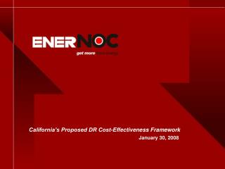 California’s Proposed DR Cost-Effectiveness Framework January 30, 2008
