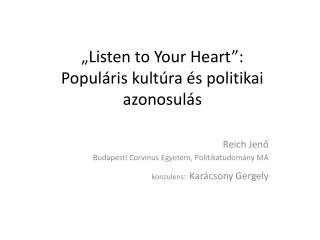 „Listen to Your Heart”: Populáris kultúra és politikai azonosulás