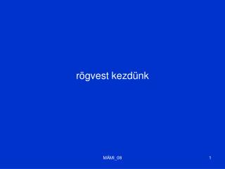 rögvest kezdünk