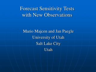 Forecast Sensitivity Tests with New Observations