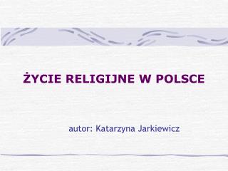 ŻYCIE RELIGIJNE W POLSCE