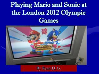 Playing Mario and Sonic at the London 2012 Olympic Games