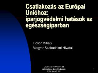 Csatlakozás az Európai Unióhoz: iparjogvédelmi hatások az egészségiparban