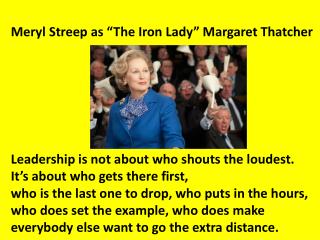 Meryl Streep as “The Iron Lady” Margaret Thatcher
