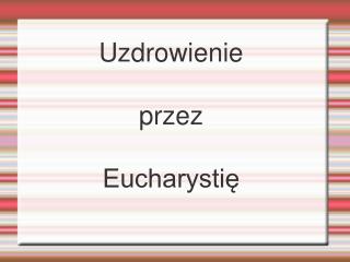 Uzdrowienie przez Eucharystię