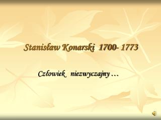 Stanisław Konarski 1700- 1773