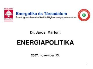 Dr. Járosi Márton: ENERGIAPOLITIKA 2007. november 13.