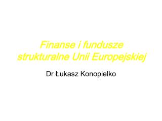 Finanse i fundusze strukturalne Unii Europejskiej