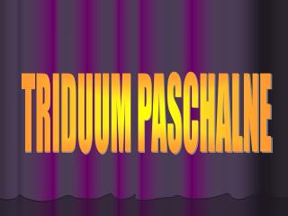 TRIDUUM PASCHALNE