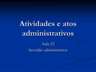 Atividades e atos administrativos