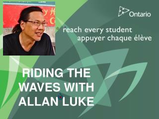 RIDING THE WAVES WITH ALLAN LUKE