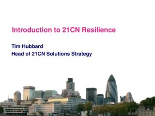 Introduction to 21CN Resilience