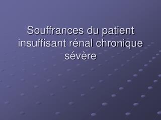 Souffrances du patient insuffisant rénal chronique sévère