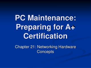 PC Maintenance: Preparing for A+ Certification