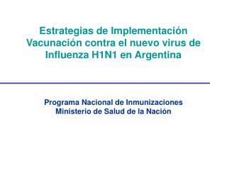 Estrategias de Implementación Vacunación contra el nuevo virus de Influenza H1N1 en Argentina