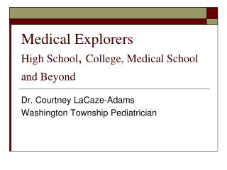 Medical Explorers High School , College, Medical School and Beyond