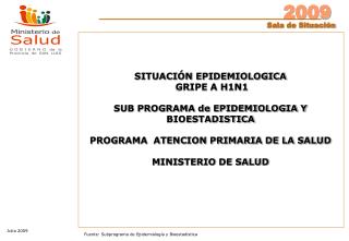 SITUACIÓN EPIDEMIOLOGICA GRIPE A H1N1 SUB PROGRAMA de EPIDEMIOLOGIA Y BIOESTADISTICA