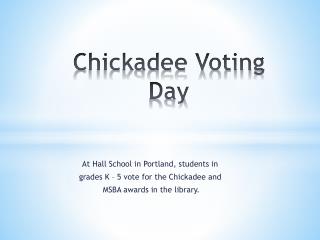 Chickadee Voting Day