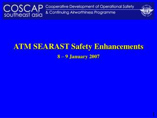 ATM SEARAST Safety Enhancements 8 – 9 January 2007