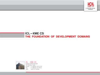 ICL – КМЕ CS THE FOUNDATION OF DEVELOPMENT DOMAINS