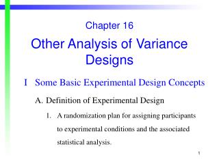 Chapter 16 Other Analysis of Variance Designs I	Some Basic Experimental Design Concepts