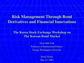 Yoon-Shik Park Professor of International Finance George Washington University Seoul, Korea