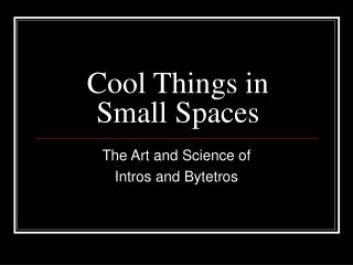 Cool Things in Small Spaces