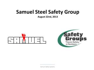 Samuel Steel Safety Group August 22nd, 2013