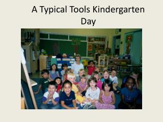 A Typical Tools Kindergarten Day