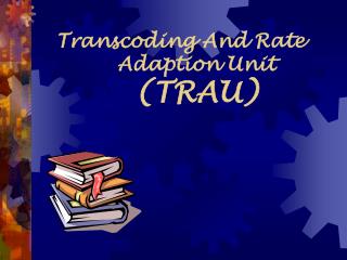 Transcoding And Rate Adaption Unit (TRAU)