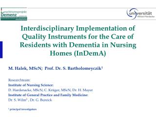 M. Halek, MScN; Prof. Dr. S. Bartholomeyczik 1 Researchteam: Institute of Nursing Science: