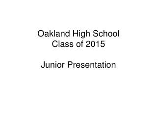 Oakland High School Class of 2015 Junior Presentation