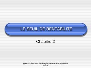 LE SEUIL DE RENTABILITE