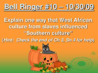 Bell Ringer #10 – 10/30/09