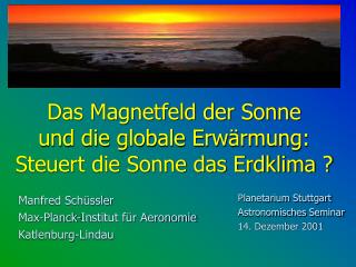 Das Magnetfeld der Sonne und die globale Erwärmung: Steuert die Sonne das Erdklima ?