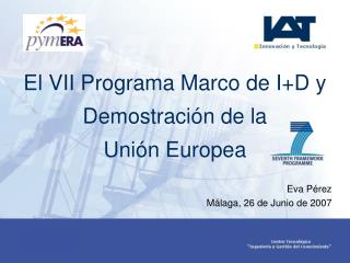 El VII Programa Marco de I+D y Demostración de la Unión Europea