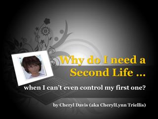 Why do I need a Second Life …