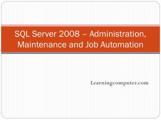 SQL Server 2008 – Administration, Maintenance and Job Automation