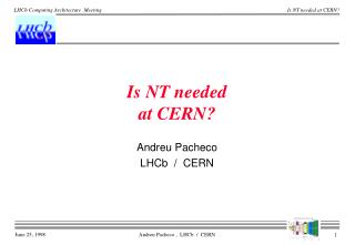 Is NT needed at CERN?