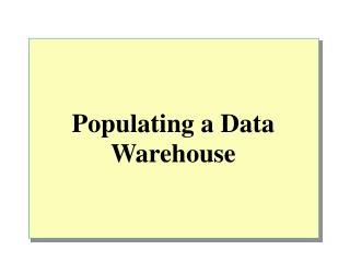 Populating a Data Warehouse