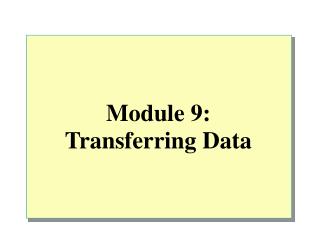 Module 9: Transferring Data