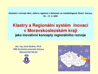 doc. Ing. Karel Skokan, Ph.D. VŠB-Technická univerzita Ostrava Ekonomická fakulta