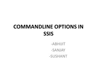 COMMANDLINE OPTIONS IN SSIS