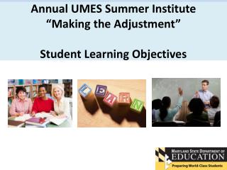 Annual UMES Summer Institute “Making the Adjustment” Student Learning Objectives