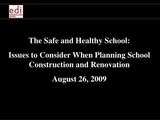 The Safe and Healthy School: Issues to Consider When Planning School Construction and Renovation