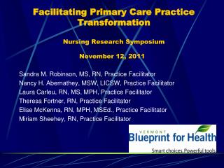 Facilitating Primary Care Practice Transformation Nursing Research Symposium November 12, 2011