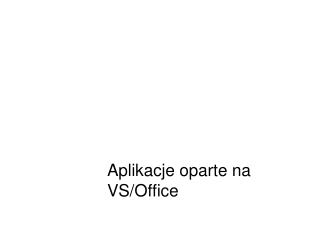 Aplikacje oparte na VS/Office